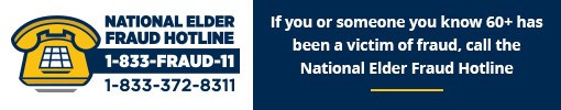 National Elder Fraud Hotline 1-833-FRAUD-11